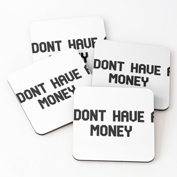 Item preview, i dont have a money designed and sold by yasooony.