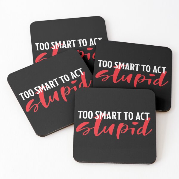 Item preview, Too smart to act stupid designed and sold by Marlon Fernandes.