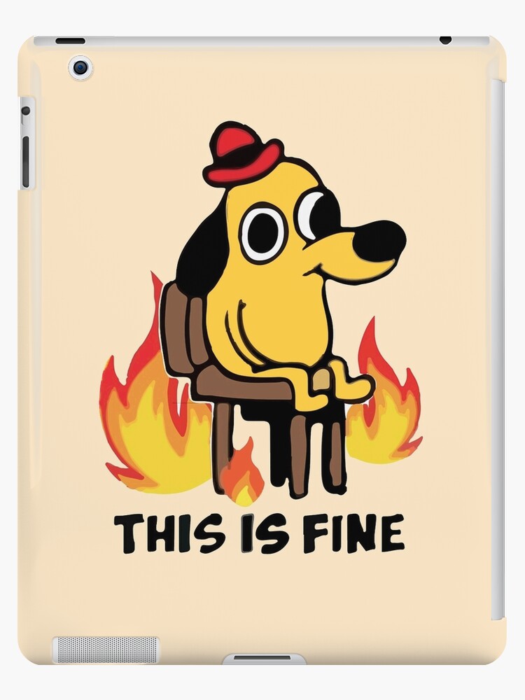 This Is Fine Dog Fire Meme Ipad Case Skin By Younessrex Redbubble