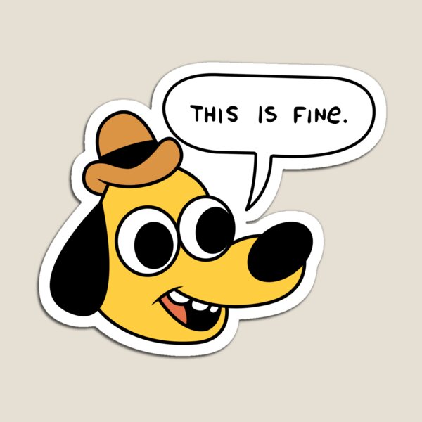 This Is Fine Dog Fire Meme Magnet By Younessrex Redbubble