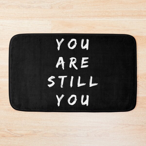 Item preview, You are still you. Text only design. White text. designed and sold by JellyBeenzz.