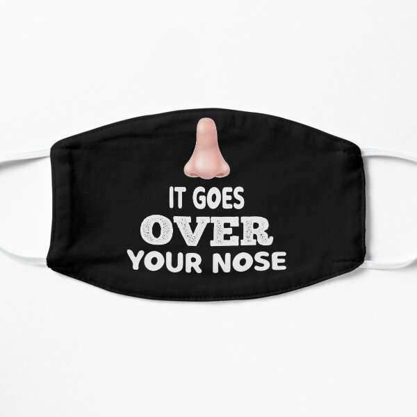 It Goes Over Your Nose Mask