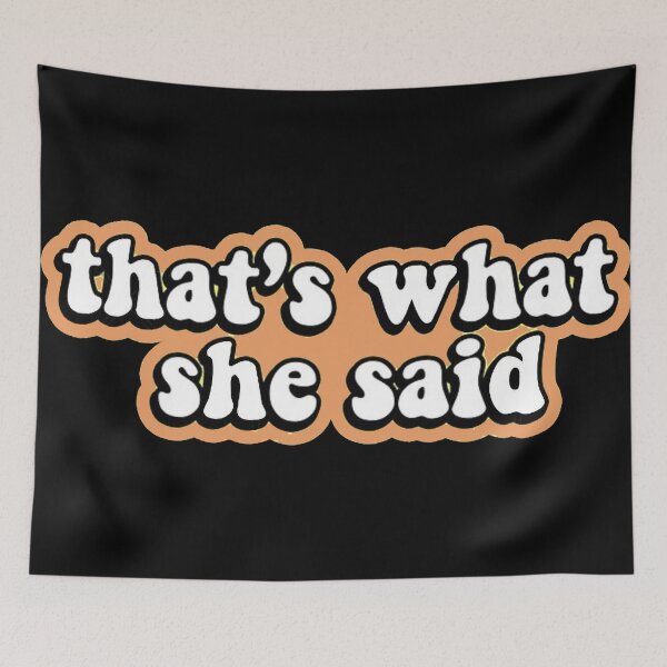 Item preview, That's What She Said (Orange) designed and sold by 14Smith15.