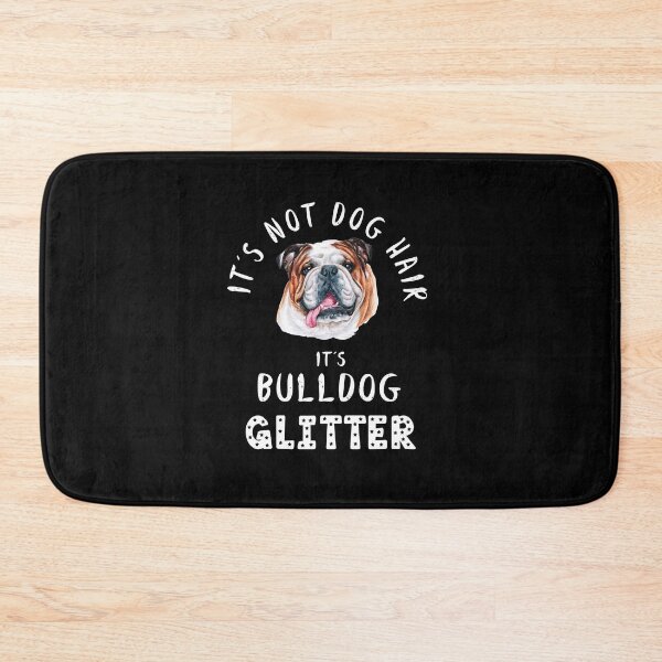 Item preview, It's not dog hair it's BULLDOG glitter funny dog quote designed and sold by theshirtinator.