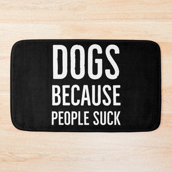 Item preview, Dogs Because People Suck designed and sold by evokearo.