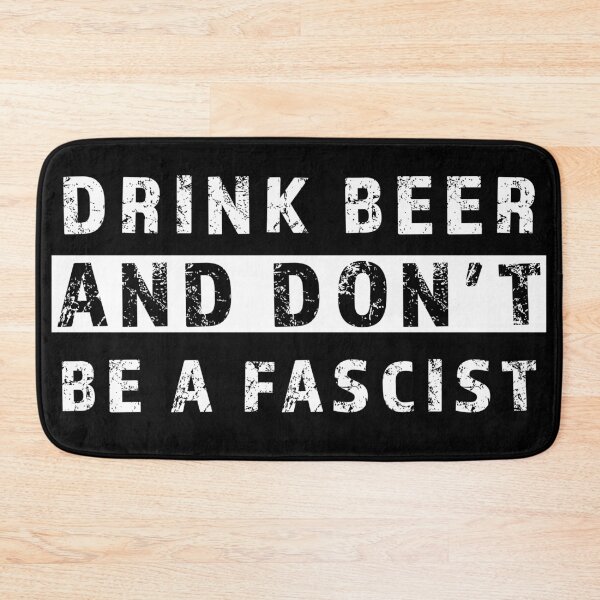 Item preview, DRINK BEER AND DONT BE A FASCIST designed and sold by AllLeftSides42.