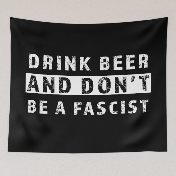 Item preview, DRINK BEER AND DONT BE A FASCIST designed and sold by AllLeftSides42.
