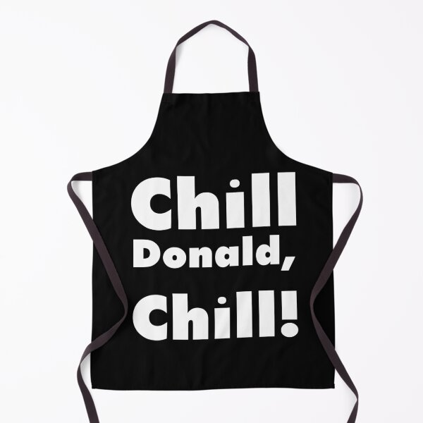 Item preview, Chill Donald Chill - Funny Reply Gift designed and sold by Van-Tees.
