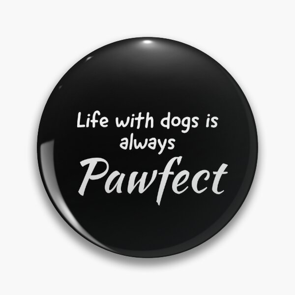 Item preview, Life With Dogs Is Always Pawfect designed and sold by evokearo.
