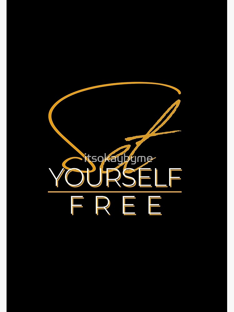 Set Yourself Free, Black, Positive, Gifts for Friends
