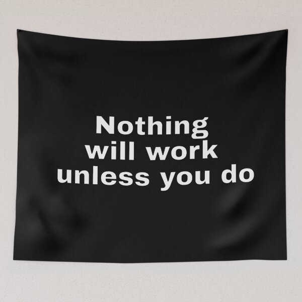 Item preview, Nothing will work unless you do - motivational slogans designed and sold by Inspirationmotivation.