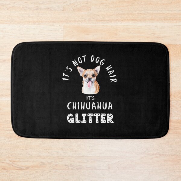 Item preview, It's not dog hair it's CHIHUAHUA glitter funny dog quote designed and sold by theshirtinator.