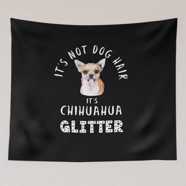 Item preview, It's not dog hair it's CHIHUAHUA glitter funny dog quote designed and sold by theshirtinator.