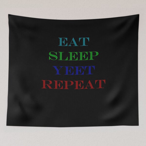 Item preview, Eat Sleep Yeet Repeat designed and sold by Maystro-design.