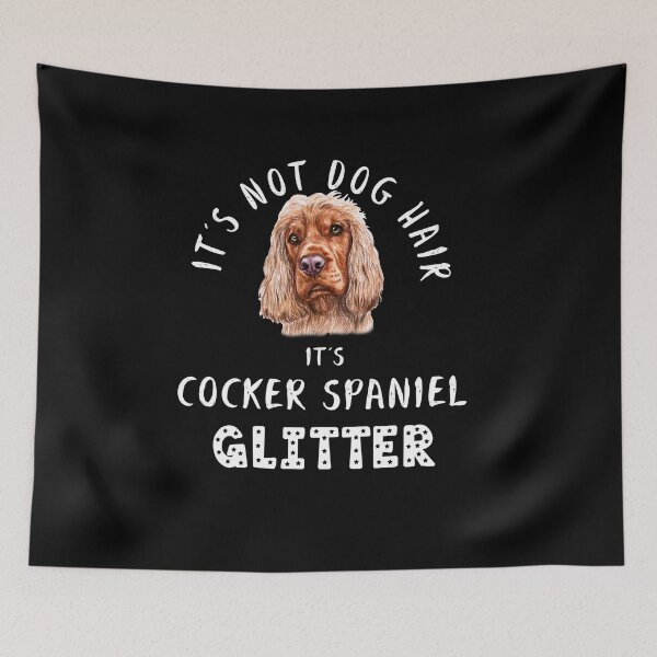 Item preview, It's not dog hair it's COCKER SPANIEL glitter funny dog quote designed and sold by theshirtinator.