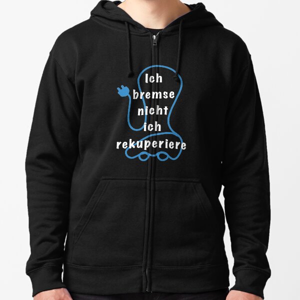 Ich bremse nicht ich rekuperiere Zipped Hoodie