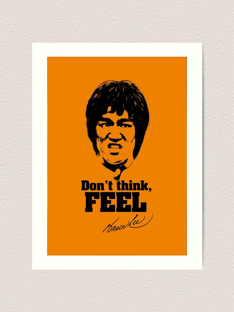 Don T Think Feel Art Print By Fantasybrush Redbubble