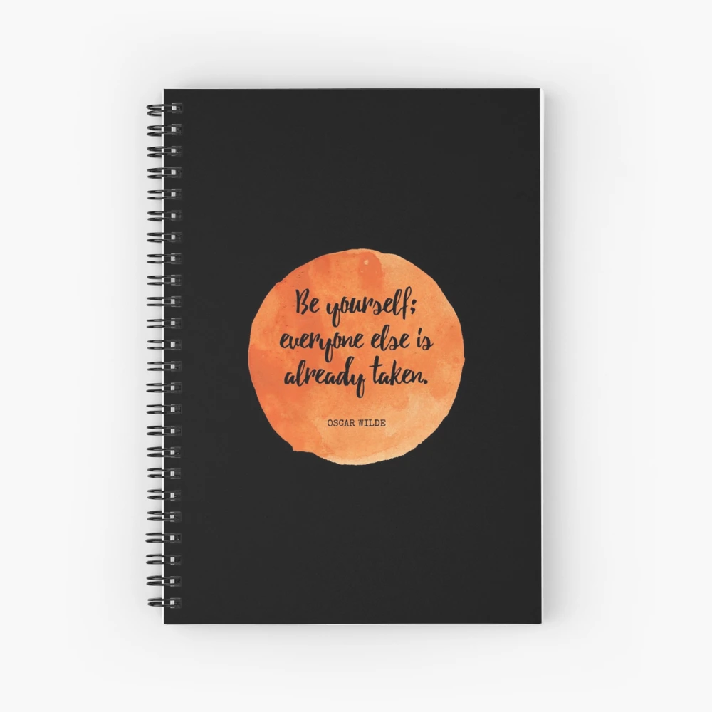 Oscar Wilde - Be yourself; everyone else is already taken 