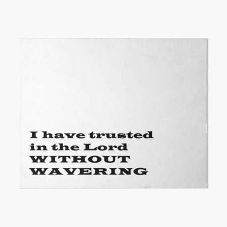 showcase unwavering faith in the Lord Art Board Print