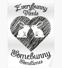 Everybunny braucht manchmal einen Homebunny Poster