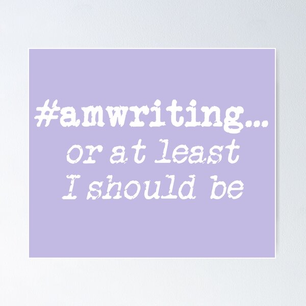 Item preview, #amwriting or at least I should be White on Lavender designed and sold by TeaRoseWriter.