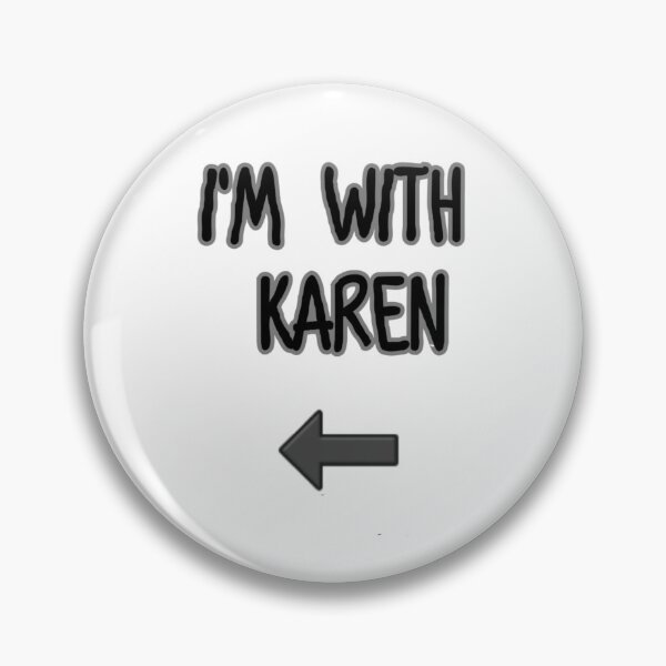 Item preview, I am with Karen designed and sold by Dutchartie.