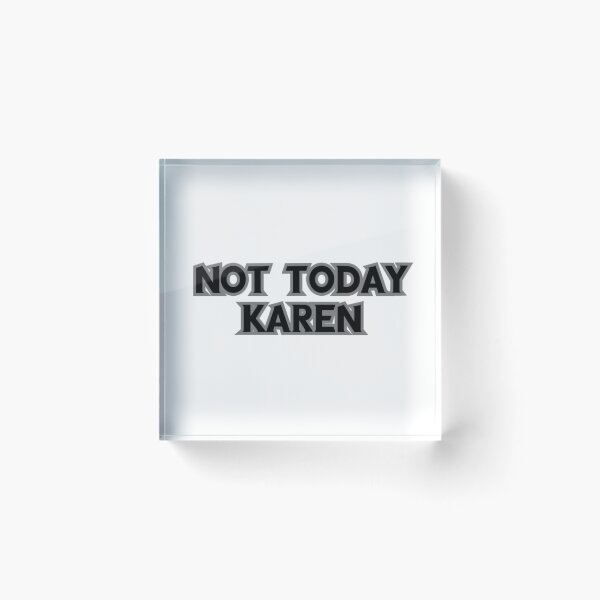 Item preview, Not today Karen designed and sold by Dutchartie.