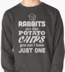 Kaninchen sind wie Kartoffelchips, die man nicht haben kann Sweatshirt