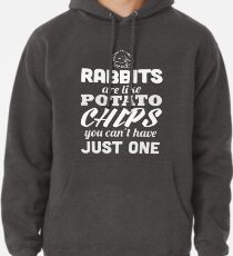Kaninchen sind wie Kartoffelchips, die man nicht haben kann Hoodie
