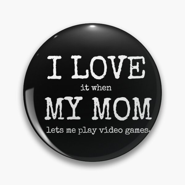 Item preview, I LOVE it when MY MOM lets me play video games. - Typewriter Style designed and sold by MoClan-Graphics.