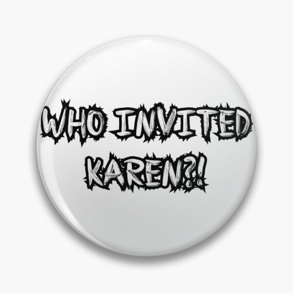 Item preview, Who invited Karen? designed and sold by Dutchartie.
