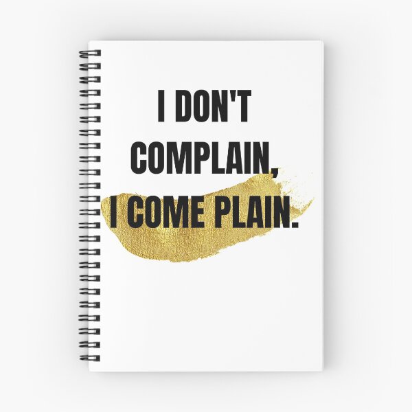 Item preview, I Don't Complain, I Come Plain Positive Simple Motivational Quote  designed and sold by Sweet-A-Dsignz.