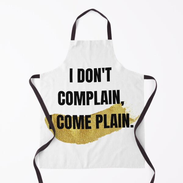 Item preview, I Don't Complain, I Come Plain Positive Simple Motivational Quote designed and sold by Sweet-A-Dsignz.