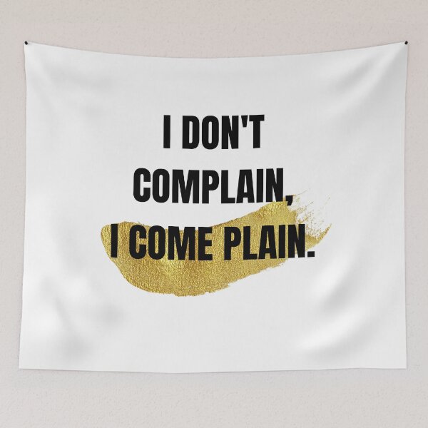 Item preview, I Don't Complain, I Come Plain Positive Simple Motivational Quote  designed and sold by Sweet-A-Dsignz.