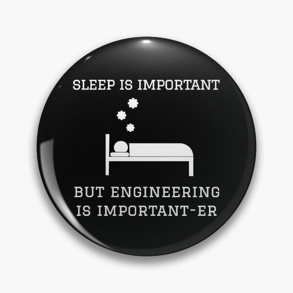 Item preview, Sleep is Important But Engineering is Important-er designed and sold by GregFromThePeg.
