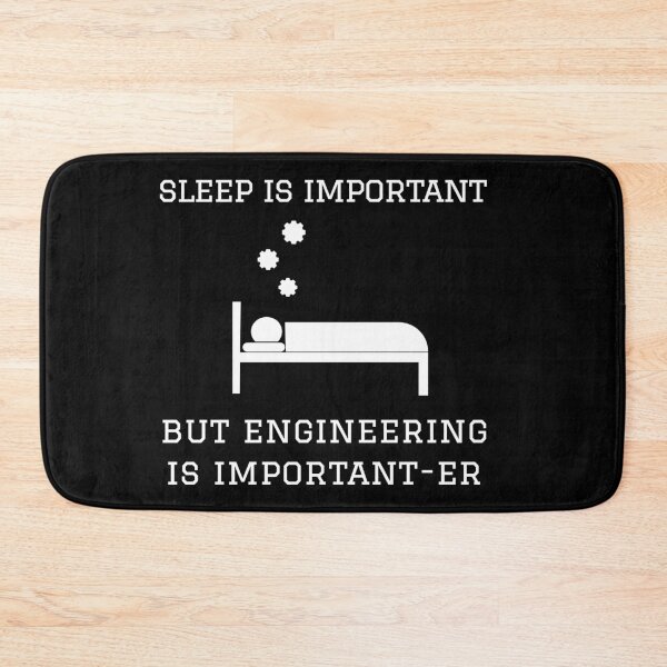 Item preview, Sleep is Important But Engineering is Important-er designed and sold by GregFromThePeg.