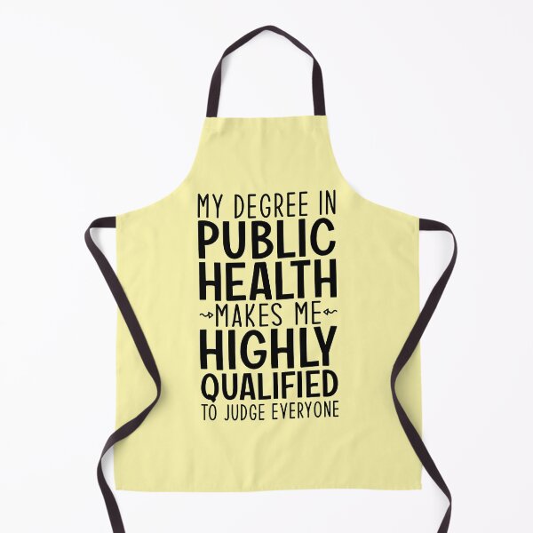 Item preview, My Degree In Public Health Makes Me Highly Qualified To Judge Everyone designed and sold by kamrankhan.