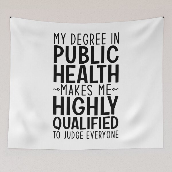 Item preview, My Degree In Public Health Makes Me Highly Qualified To Judge Everyone designed and sold by kamrankhan.