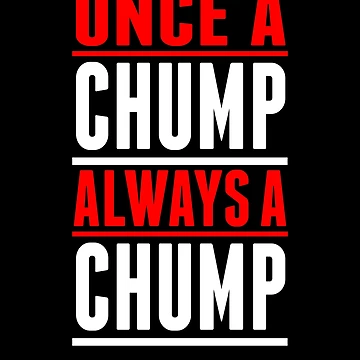 Imagen de la obra Once A Chump Always A Chump de RTParty