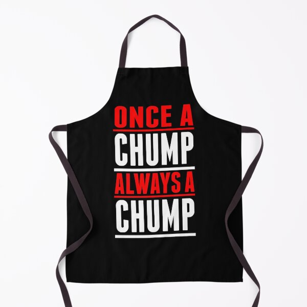 Item preview, Once A Chump Always A Chump designed and sold by RTParty.