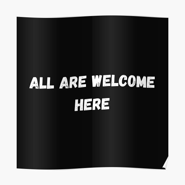 all-are-welcome-here-immigrant-poster-by-aferni-redbubble