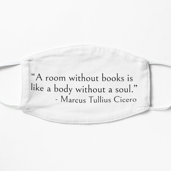 A room without books is like a body without soul Mask