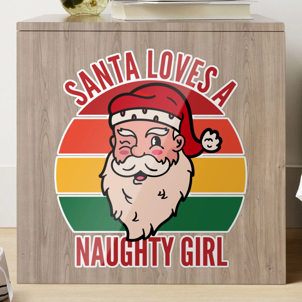 Santa Loves A Naughty Girl Christmas List Inappropriate Gift