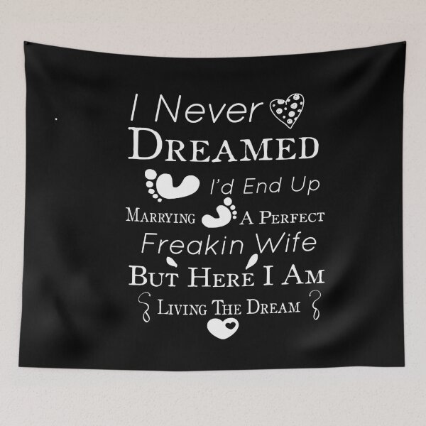 Item preview, I Never Dreamed I'd End Up Marrying A Perfect Freakin Wife designed and sold by LANANIL.