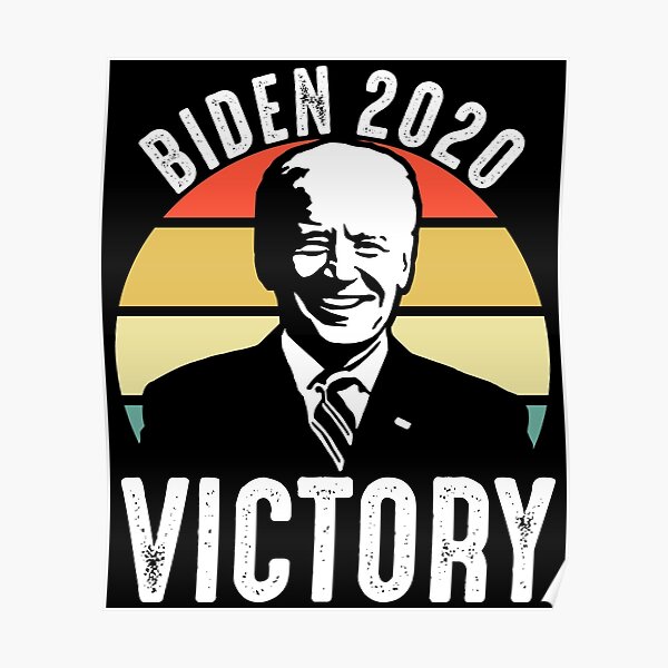 Biden Victory Biden Won Poster