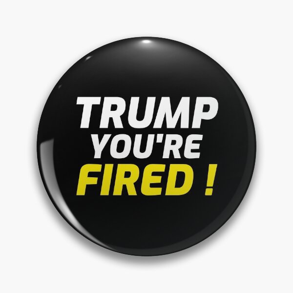 Item preview, Trump you're fired designed and sold by ds-4.