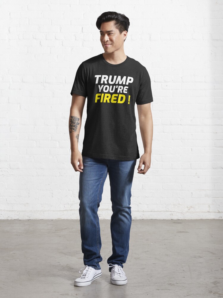 Alternate view of Trump you're fired Essential T-Shirt