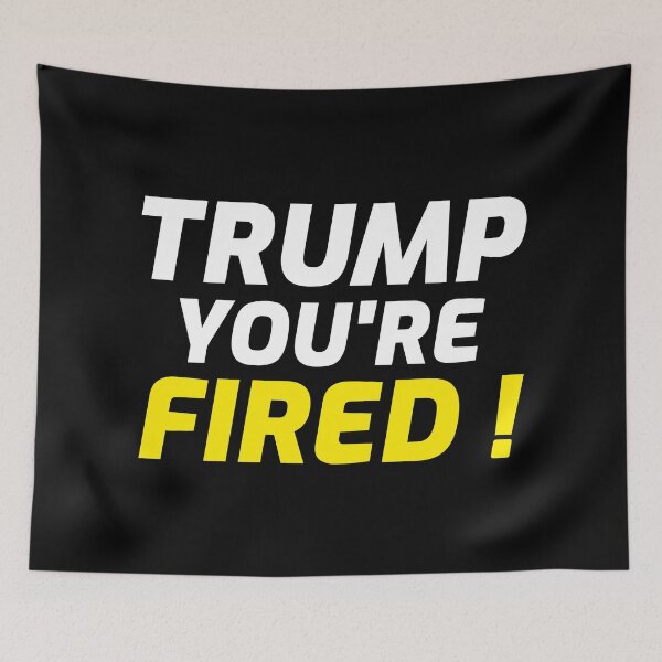Item preview, Trump you're fired designed and sold by ds-4.