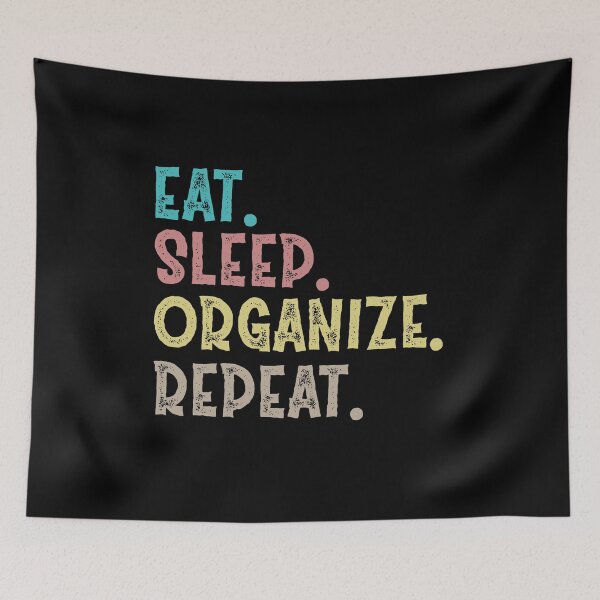 Item preview, Eat Sleep organize Repeat designed and sold by Life Shop.
