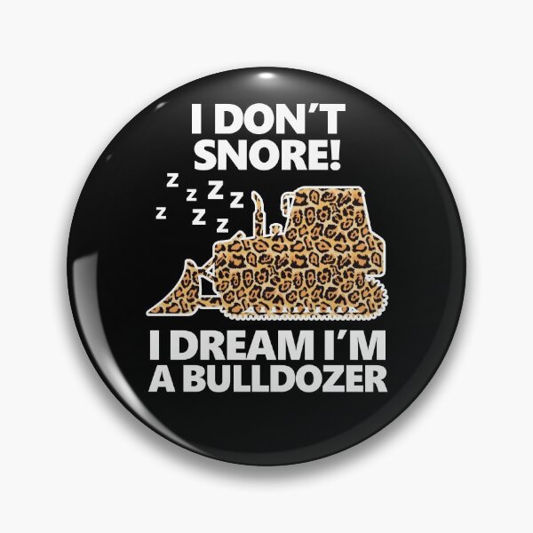 Item preview, I Don't Snore I Dream I'm A Bulldozer | Funny Denial designed and sold by GravitiTees.
